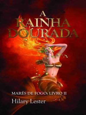 cover image of A Rainha Dourada, Marés de Fogo